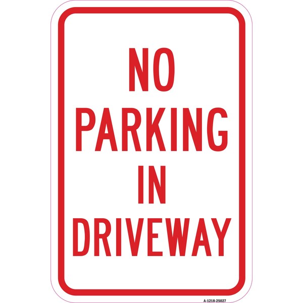 Signmission No Parking In Driveway, Heavy-Gauge Aluminum Rust Proof Parking Sign, 12" x 18", A-1218-25027 A-1218-25027 - main
